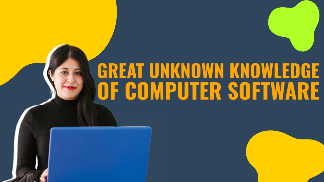 Great Unknown knowledge of Computer Software 